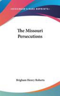 The Missouri Persecutions 0548231168 Book Cover