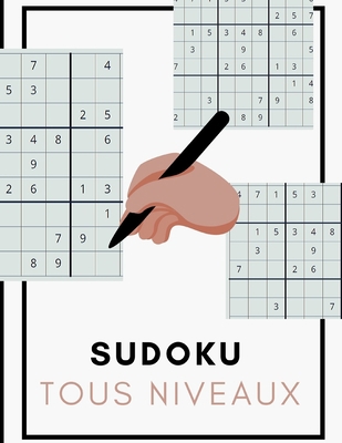 Sudoku Tous Niveaux: Amusez-vous quelque soit votre niveau - 150 pages - Grilles avec solutions - Facile, Interm�diaire, Expert - Adultes et enfants - Gros caract�res B084T37LJK Book Cover