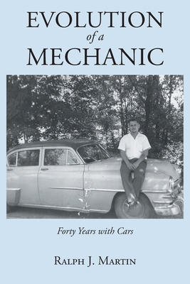 Evolution of a Mechanic: Forty Years with Cars 1648013910 Book Cover