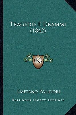 Tragedie E Drammi (1842) [Italian] 1165797186 Book Cover