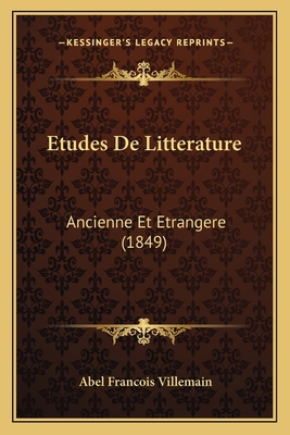 Etudes De Litterature: Ancienne Et Etrangere (1... [French] 1167658272 Book Cover