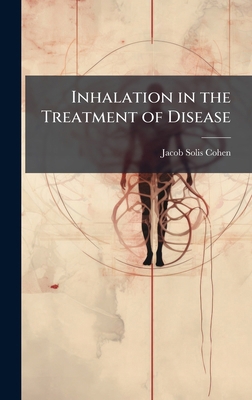 Inhalation in the Treatment of Disease 1023858878 Book Cover