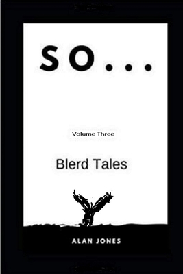 So... Volume Three: Blerd Tales 1734441410 Book Cover