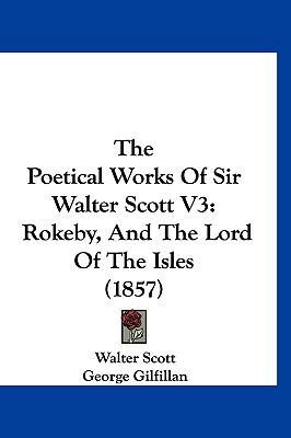 The Poetical Works of Sir Walter Scott V3: Roke... 1120839378 Book Cover