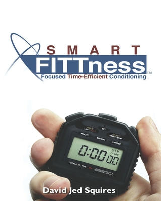 SMART FITTness: Focused Time Efficient Conditio... 1702590089 Book Cover
