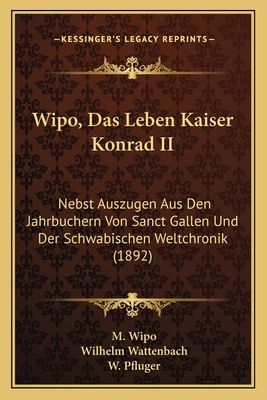 Wipo, Das Leben Kaiser Konrad II: Nebst Auszuge... [German] 1167467612 Book Cover