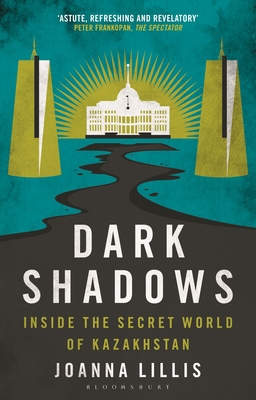 Dark Shadows: Inside the Secret World of Kazakh... 0755626699 Book Cover