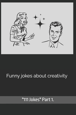 Funny jokes about creativity B0DKK3NV8N Book Cover