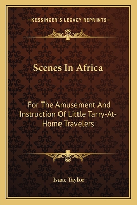 Scenes In Africa: For The Amusement And Instruc... 1163596450 Book Cover