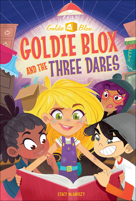 Goldie Blox and the Three Dares 0606402551 Book Cover