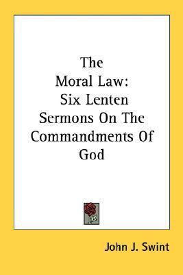 The Moral Law: Six Lenten Sermons On The Comman... 1432590049 Book Cover