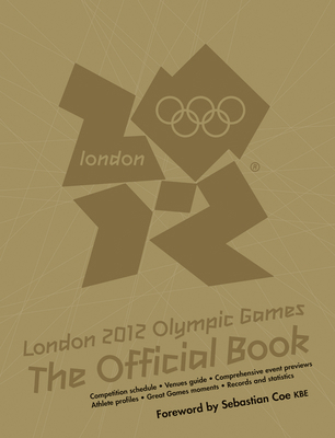 London 2012 Olympic Games: The Official Book 1847329241 Book Cover