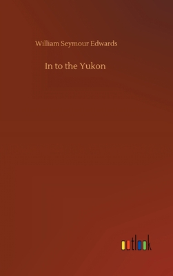 In to the Yukon 3752390948 Book Cover