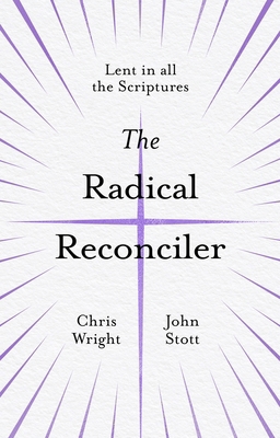 The Radical Reconciler: Lent in All the Scriptures 1783599448 Book Cover
