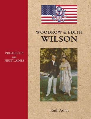 Presidents and First Ladies-Woodrow & Edith Wilson 1596876638 Book Cover