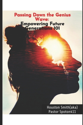 Passing Down the Genius Wave: Empowering Future... B0D4QRNJF3 Book Cover