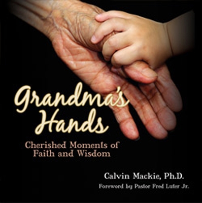 Grandma's Hands: Cherished Moments of Faith and... 0984733329 Book Cover