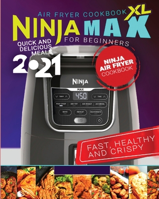 Ninja Max XL Air Fryer Cookbook for Beginners: ... 9074398626 Book Cover