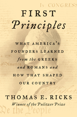 First Principles: What America's Founders Learn... 0062997459 Book Cover