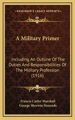 A Military Primer: Including An Outline Of The ... 1165288931 Book Cover