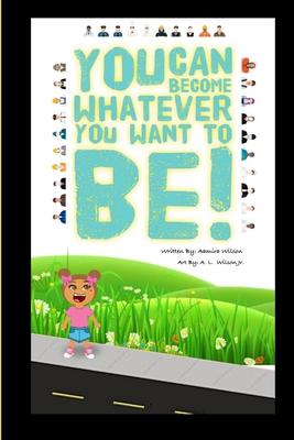 You can become whatever you want to be! 0359100376 Book Cover