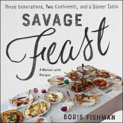 Savage Feast Lib/E: Three Generations, Two Cont... 1982609729 Book Cover