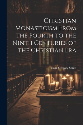 Christian Monasticism From the Fourth to the Ni... 1021623857 Book Cover