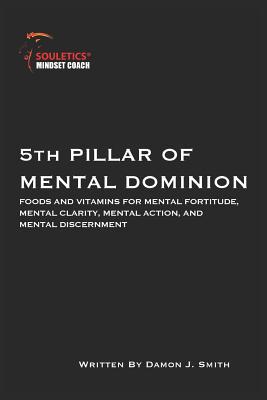 5th Pillar of Mental Dominion: Foods and Vitami... 1099761379 Book Cover