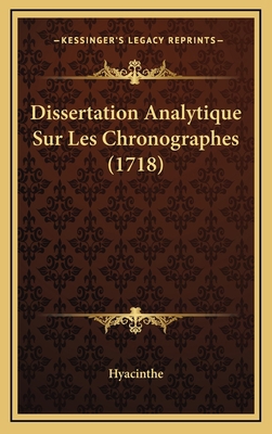 Dissertation Analytique Sur Les Chronographes (... [French] 1168792266 Book Cover