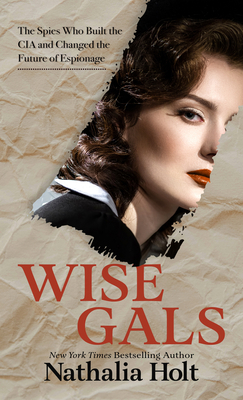 Wise Gals: The Spies Who Built the CIA and Chan... [Large Print] B0B9QM25CD Book Cover
