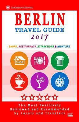 Berlin Travel Guide 2017: Shops, Restaurants, A... 1537534645 Book Cover