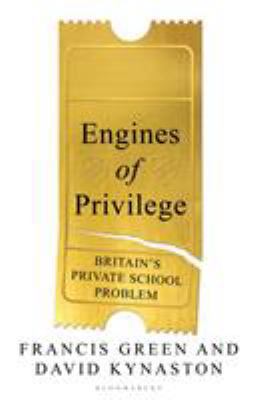 Engines of Privilege: Britain's Private School ... 1526601265 Book Cover
