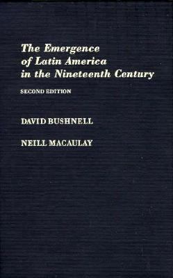 The Emergence of Latin America in the Nineteent... 0195084012 Book Cover