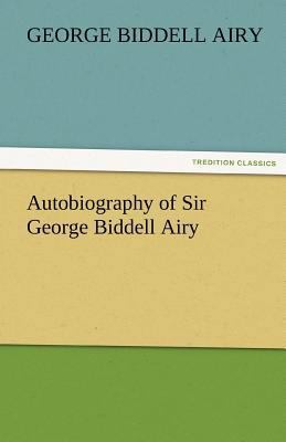 Autobiography of Sir George Biddell Airy 3842425791 Book Cover
