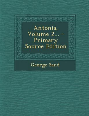 Antonia, Volume 2... - Primary Source Edition [French] 1294123939 Book Cover