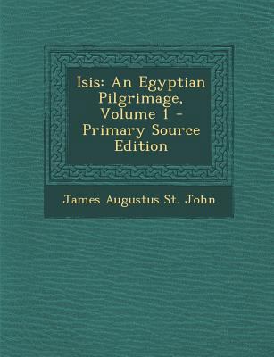 Isis: An Egyptian Pilgrimage, Volume 1 128951271X Book Cover