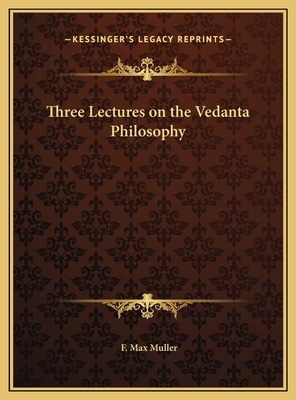 Three Lectures on the Vedanta Philosophy 1169727263 Book Cover