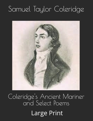 Coleridge's Ancient Mariner and Select Poems: L... 1695861604 Book Cover