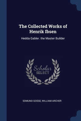 The Collected Works of Henrik Ibsen: Hedda Gabl... 1376431025 Book Cover