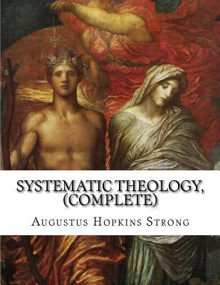 Systematic Theology, (Complete) 1503308936 Book Cover