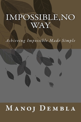 Impossible, No Way: Achieving Impossible Made S... 1493662260 Book Cover