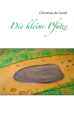 Die kleine Pfütze [German] 3752605375 Book Cover