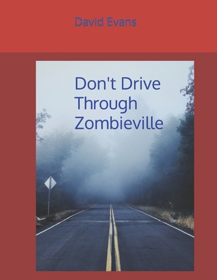 Don't Drive Through Zombieville            Book Cover