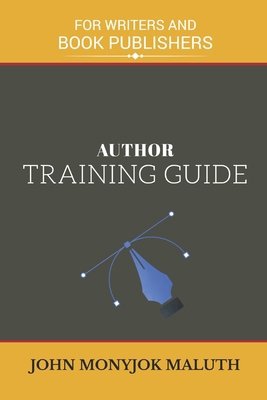 Author Training Guide: For Writers and Book Pub... 1718143400 Book Cover