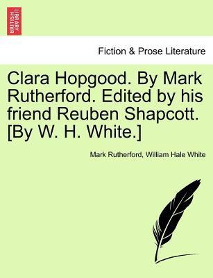 Clara Hopgood. by Mark Rutherford. Edited by Hi... 1241405832 Book Cover