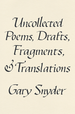 Uncollected Poems, Drafts, Fragments, and Trans... 1640095772 Book Cover