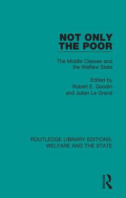 Not Only the Poor: The Middle Classes and the W... 1138598496 Book Cover
