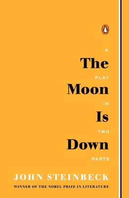 The Moon Is Down: A Play in Two Parts 014311719X Book Cover