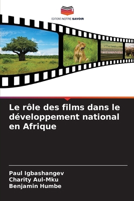 Le rôle des films dans le développement nationa... [French] 6207616898 Book Cover