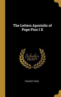 The Letters Apostolic of Pope Pius I X 0469854855 Book Cover